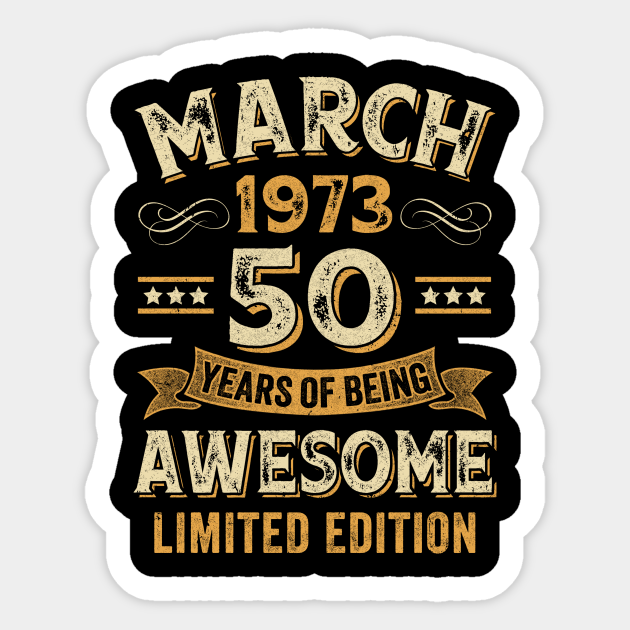 50 Years Awesome Vintage March 1973 50th Birthday 50 Years Awesome Vintage March 1973 50t